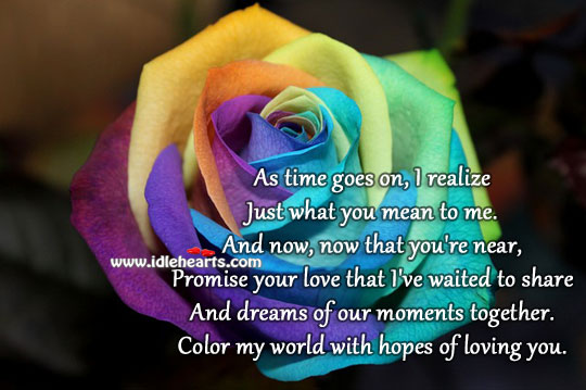 Color my world with hopes of loving you. Image