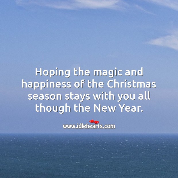 Hoping the magic and happiness of the Christmas season stays with you. Christmas Quotes Image