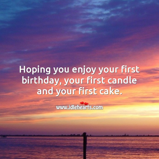 Hoping you enjoy your first birthday. 1st Birthday Messages Image