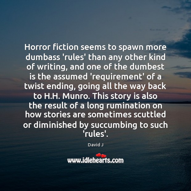 Horror fiction seems to spawn more dumbass ‘rules’ than any other kind David J Picture Quote