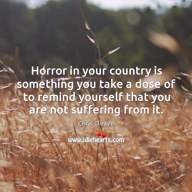 Horror in your country is something you take a dose of to Image