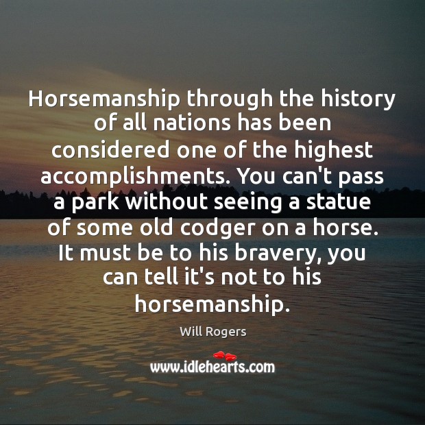 Horsemanship through the history of all nations has been considered one of Will Rogers Picture Quote