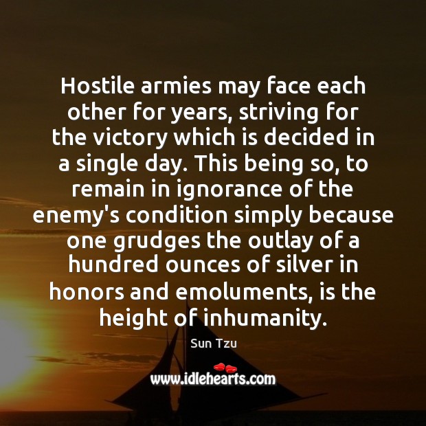 Hostile armies may face each other for years, striving for the victory Sun Tzu Picture Quote
