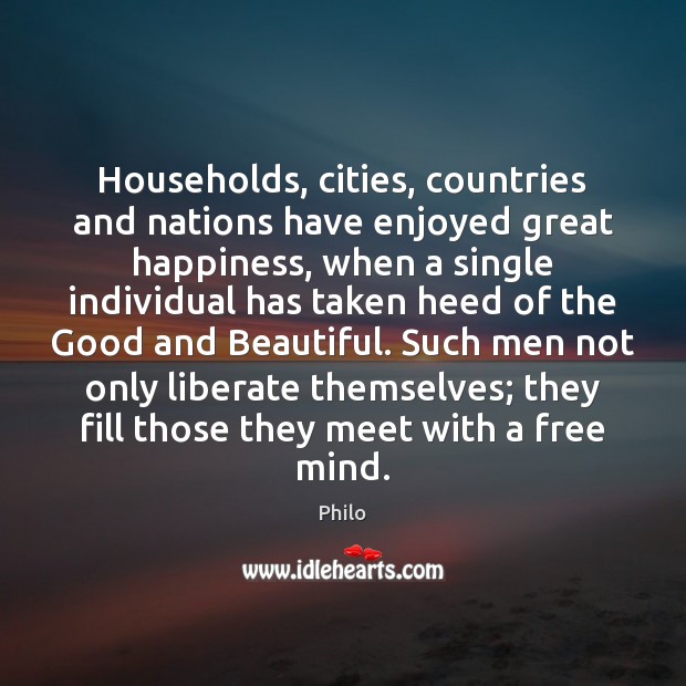 Households, cities, countries and nations have enjoyed great happiness, when a single Liberate Quotes Image