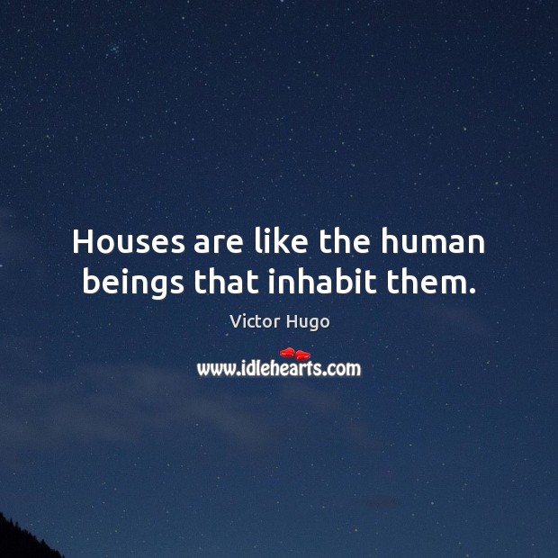 Houses are like the human beings that inhabit them. Image