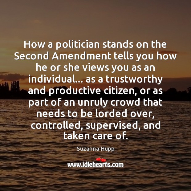 How a politician stands on the Second Amendment tells you how he Suzanna Hupp Picture Quote