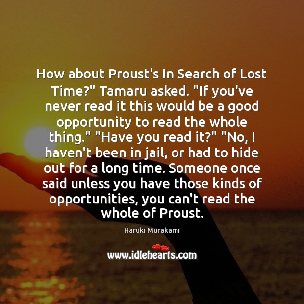 How about Proust’s In Search of Lost Time?” Tamaru asked. “If you’ve 