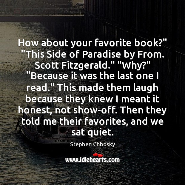 How about your favorite book?” “This Side of Paradise by From. Scott Image