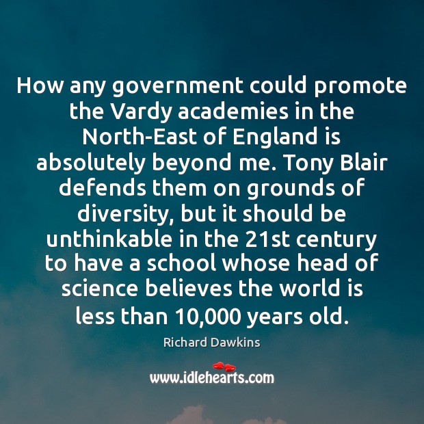 How any government could promote the Vardy academies in the North-East of Richard Dawkins Picture Quote