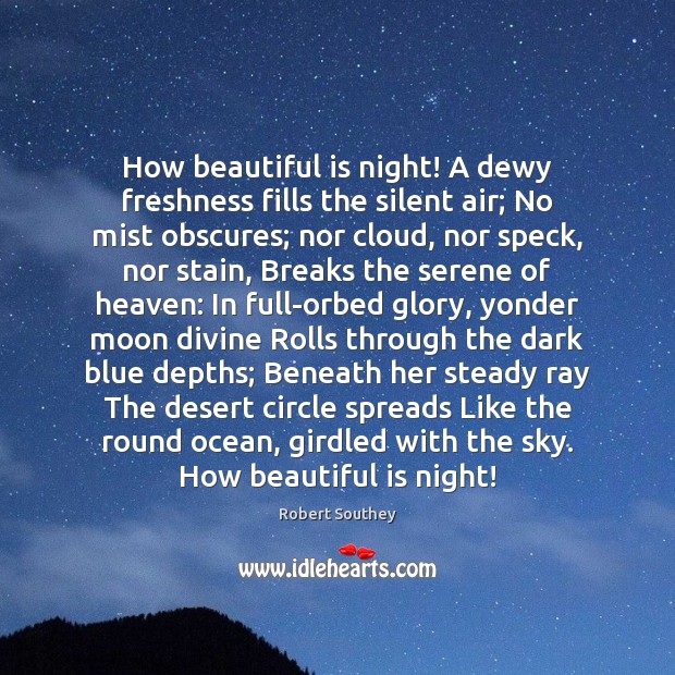 How beautiful is night! A dewy freshness fills the silent air; No Robert Southey Picture Quote