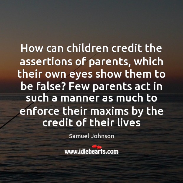 How can children credit the assertions of parents, which their own eyes Image