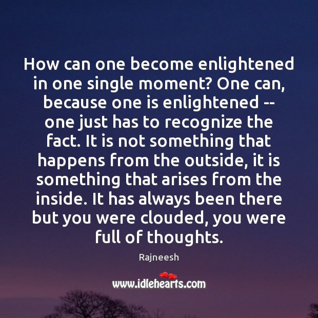 How can one become enlightened in one single moment? One can, because Image
