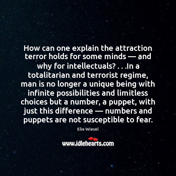 How can one explain the attraction terror holds for some minds — and Elie Wiesel Picture Quote