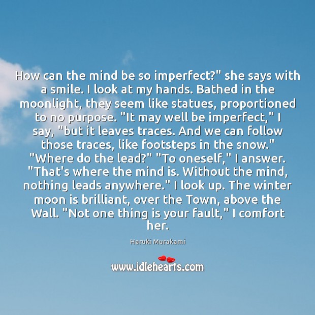 How can the mind be so imperfect?” she says with a smile. Winter Quotes Image