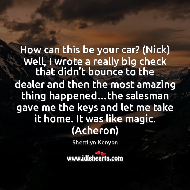 How can this be your car? (Nick) Well, I wrote a really Image