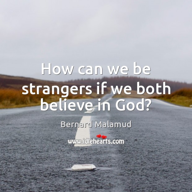 How can we be strangers if we both believe in God? Image