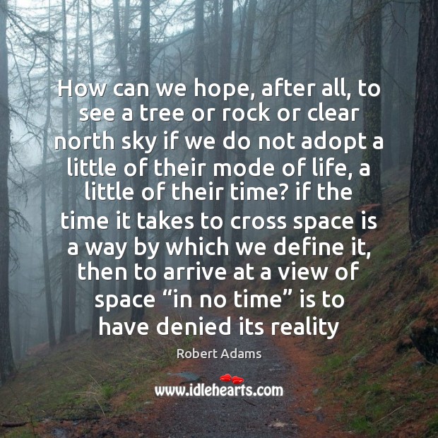 How can we hope, after all, to see a tree or rock Space Quotes Image