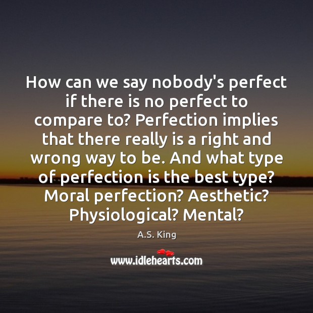 How can we say nobody’s perfect if there is no perfect to Image