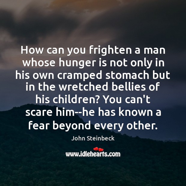 How can you frighten a man whose hunger is not only in Hunger Quotes Image
