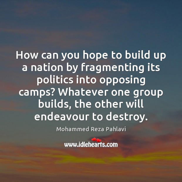 How can you hope to build up a nation by fragmenting its Image