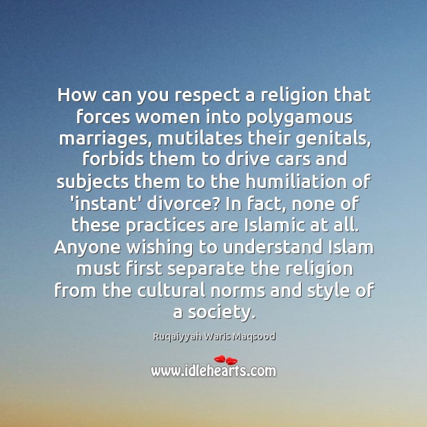 How can you respect a religion that forces women into polygamous marriages, Divorce Quotes Image