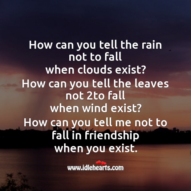 How can you tell the rain not to fall when clouds exist? Friendship Messages Image