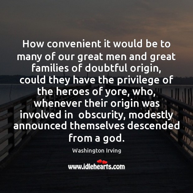 How convenient it would be to many of our great men and Washington Irving Picture Quote