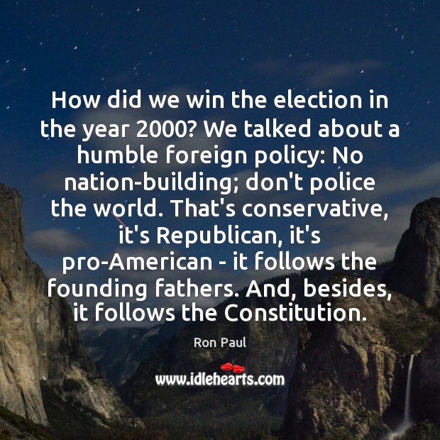How did we win the election in the year 2000? We talked about Ron Paul Picture Quote