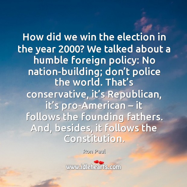 How did we win the election in the year 2000? Ron Paul Picture Quote