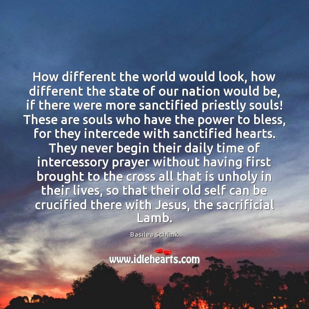 How different the world would look, how different the state of our Basilea Schlink Picture Quote