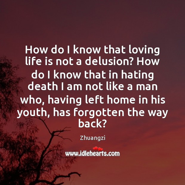 How do I know that loving life is not a delusion? How Image