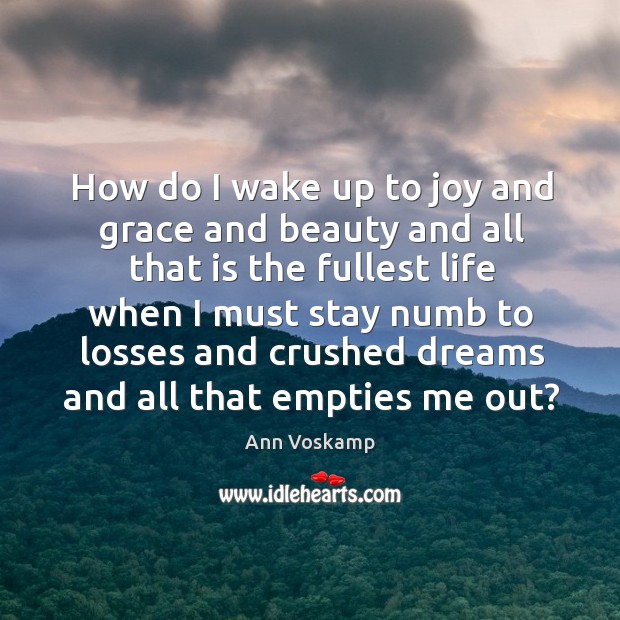 How do I wake up to joy and grace and beauty and Ann Voskamp Picture Quote