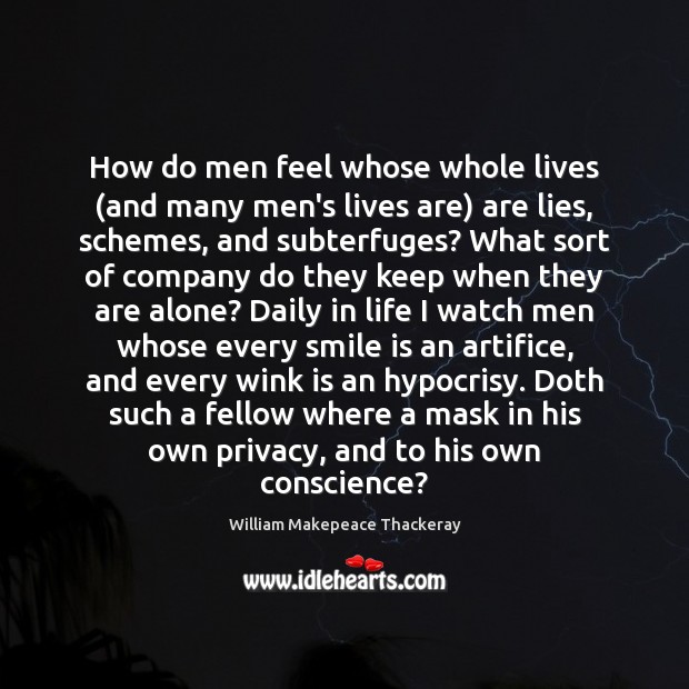 How do men feel whose whole lives (and many men’s lives are) William Makepeace Thackeray Picture Quote