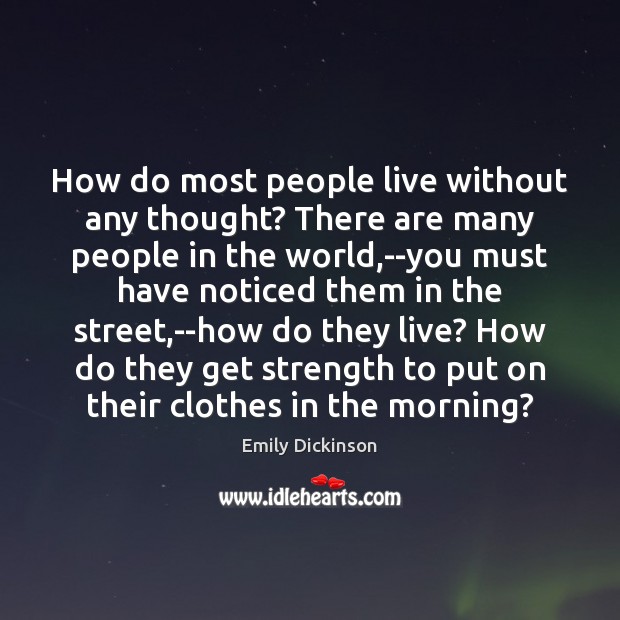 How do most people live without any thought? There are many people Emily Dickinson Picture Quote