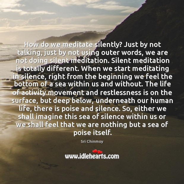 How do we meditate silently? Just by not talking, just by not Image