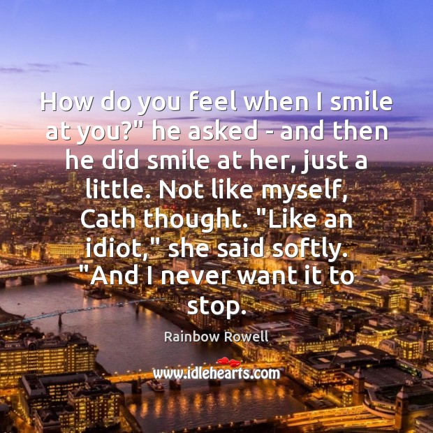 How do you feel when I smile at you?” he asked – Image