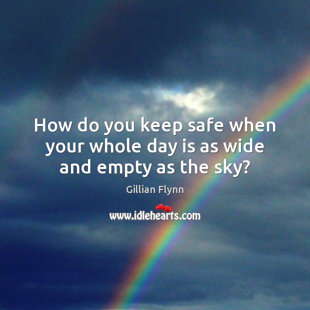 How do you keep safe when your whole day is as wide and empty as the sky? Image