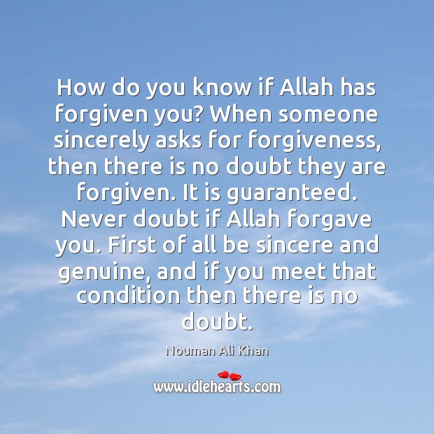 How do you know if Allah has forgiven you? When someone sincerely Nouman Ali Khan Picture Quote