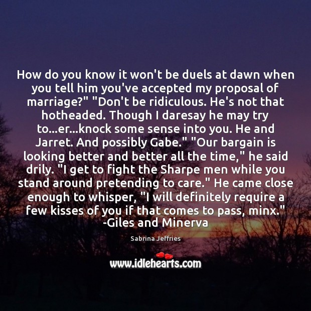 How do you know it won’t be duels at dawn when you Sabrina Jeffries Picture Quote