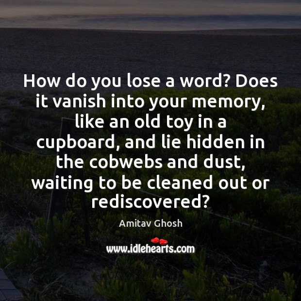 How do you lose a word? Does it vanish into your memory, Image
