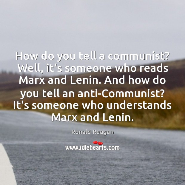 How do you tell a communist? Well, it’s someone who reads Marx Ronald Reagan Picture Quote