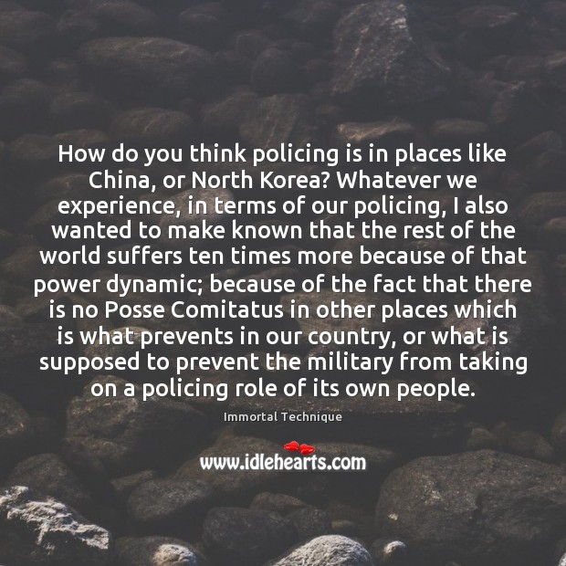 How do you think policing is in places like China, or North Image