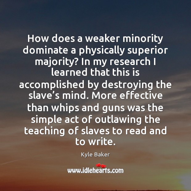 How does a weaker minority dominate a physically superior majority? In my Image