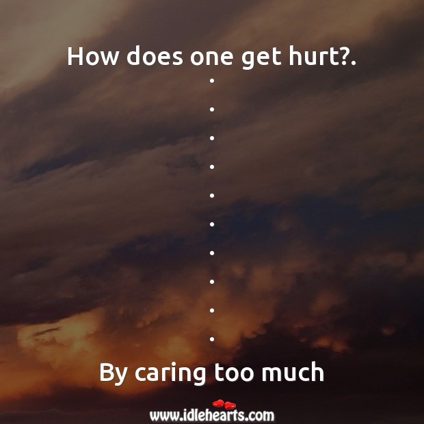 How does one get hurt? Care Quotes Image