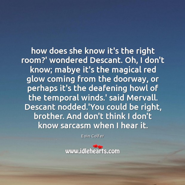 How does she know it’s the right room?’ wondered Descant. Oh, Eoin Colfer Picture Quote