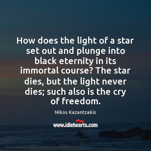 How does the light of a star set out and plunge into Nikos Kazantzakis Picture Quote