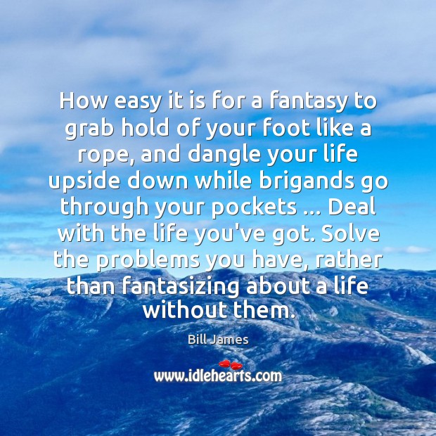 How easy it is for a fantasy to grab hold of your Image