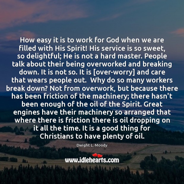 How easy it is to work for God when we are filled Dwight L. Moody Picture Quote