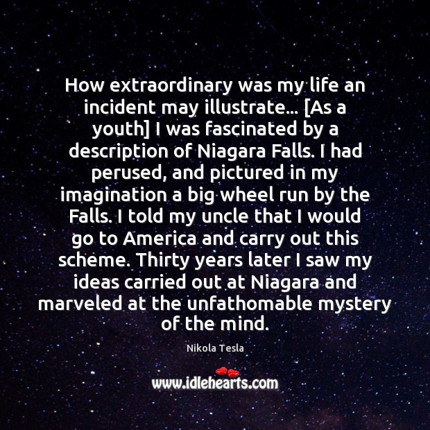How extraordinary was my life an incident may illustrate… [As a youth] Nikola Tesla Picture Quote