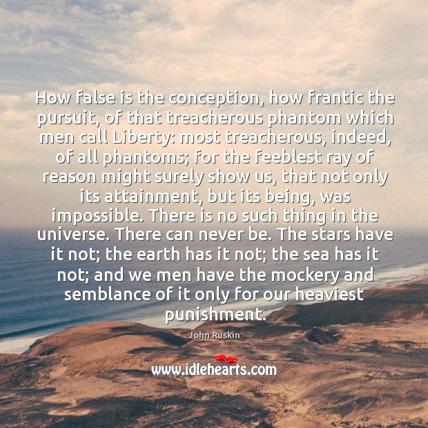 How false is the conception, how frantic the pursuit Earth Quotes Image